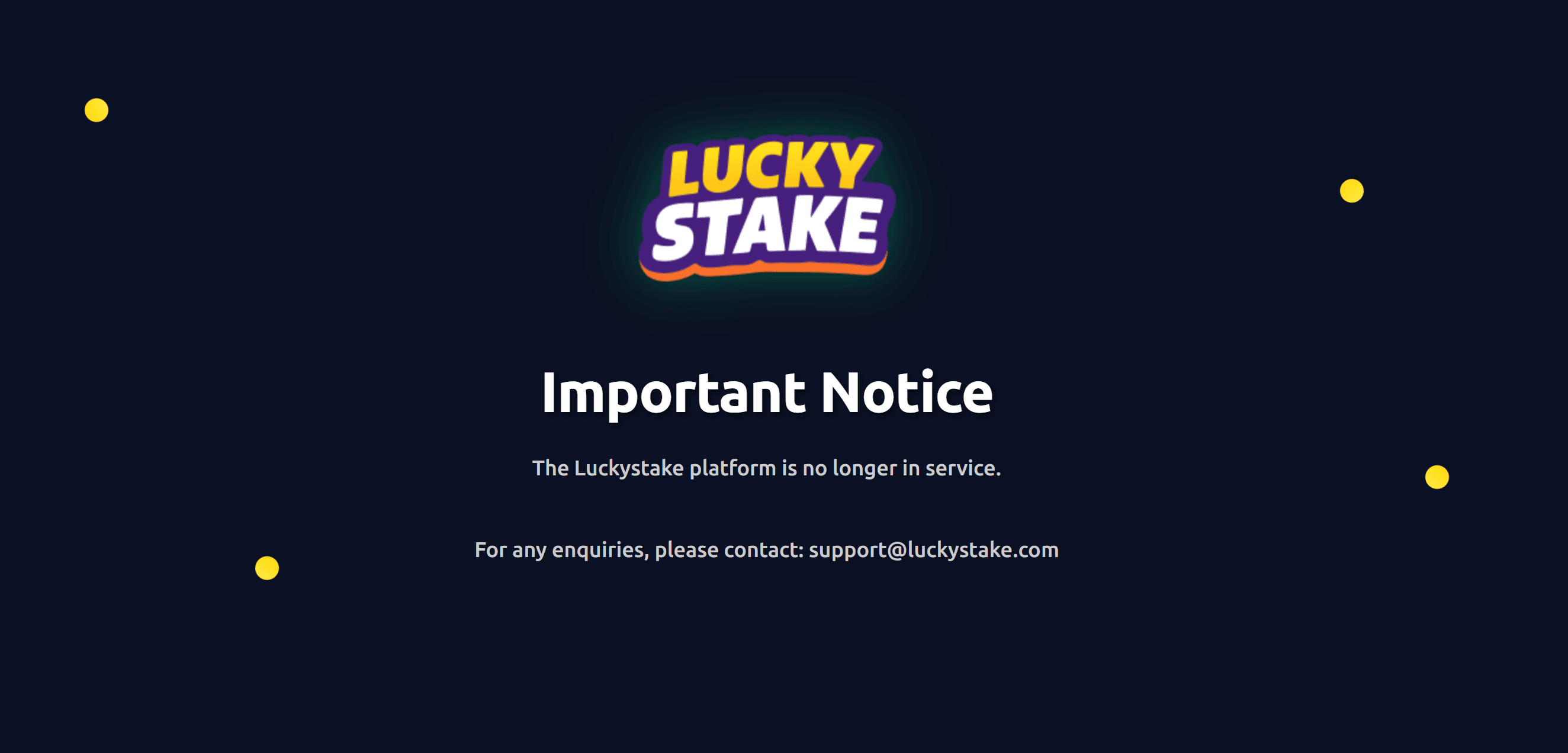 Lucky Stake website showing an Important Notice: The Luckystake platform is no longer in service. For any enquiries, please contact support@luckystake.com